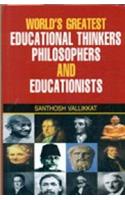 Worlds greatest educational thinkers philosophers and educationists