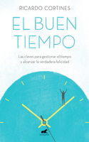 Buen Tiempo: Las Claves Para Gestionar El Tiempo Y Alcanzar La Verdadera Felicidad / A Good Time