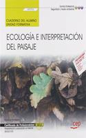 Cuaderno del alumno. Ecologia e interpretacion del paisaje (UF0733). Certificados de profesionalidad. Interpretacion y educacion ambiental (SEAG0109)