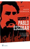 Matar A Pablo Escobar: La Caceria del Criminal Mas Buscado del Mundo(Bolsillo)