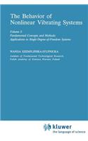Behaviour of Nonlinear Vibrating Systems: Volume I: Fundamental Concepts and Methods; Applications to Single Degree-Of-Freedom Systems Volume II: Advanced Concepts and Applications to Multi-