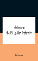 Catalogue Of The Psi Upsilon Fraternity