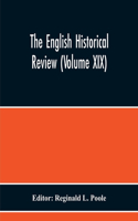 English Historical Review (Volume Xix)