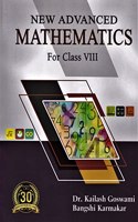 NEW ADVANCED MATHEMATICS : FOR CLASS VIII : ENGLISH MEDIUM