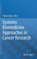 Systems Biomedicine Approaches in Cancer Research