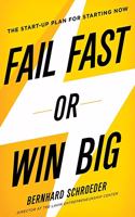 Fail Fast or Win Big