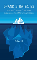 Brand Strategies How to Connect Consumer's Experience And Marketing Process