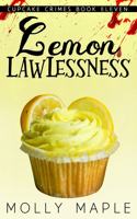 Lemon Lawlessness: A Small Town Cupcake Cozy Mystery(11 Cupcake Crimes)