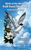 Birds of the Breeze: Gulf Coast Shorebird Coloring Adventure: Bring the Gulf Coast to Life in Color