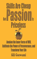 Skills Are Cheap but Passion is Priceless
