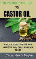 Complete Guide to Castor Oil