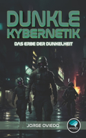 Dunkle Kybernetik: Das Erbe der Dunkelheit