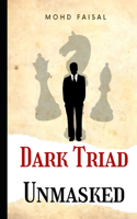 Dark Triad - Unmasked: Understanding and Avoiding Narcissism, Machiavellianism, and Psychopathy(1 Ultimate Collection to Handle a Narcissist and Avoid Abuse and Bullying.)