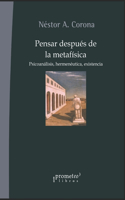 Pensar después de la metafísica: Psicoanálisis, hermenéutica, existencia