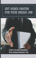 Get Hired Faster For Your Dream Job