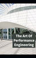 The Art of Performance Engineering: Learn Performance Optimization techniques to ensure high performance of your application