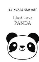 I Just Love Panda gift for kids, sister, dad, mom and lovers - 11 years Old