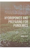 Hydroponics and Preparing For Pandemics: The Ultimate Beginners Guide to Building a Hydroponic System