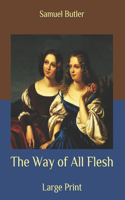 The Way of All Flesh: Large Print