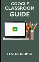 Google Classroom Guide