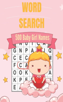 500 Baby Girl Names Word Search: A Unique Cute Baby Girl Names Word Find Word Search Puzzles Book (Amazing Baby Girl Names Word search Word Find Books)