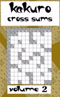 kakuro cross sums volume 2: Puzzles to Solve with Simple Math, Keep Your Brain Young, Logic Puzzles for Adults, with solutions