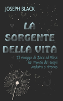 La sorgente della vita: Viaggio di Jack ed Elise nel mondo dei sogni andata e ritorno