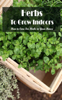 Herbs To Grow Indoors