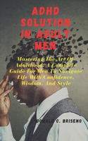 ADHD Solutions in Adult Men
