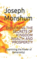 Exploring the Secrets of Kingdom Wealth and Prosperity