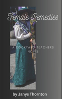 Female Remedies: A Dockyard School Teachers Novel(1 Dockyard School Teachers)