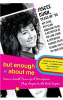 But Enough about Me