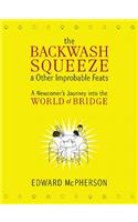The Backwash Squeeze and Other Improbable Feats: A Bridge Odyessey