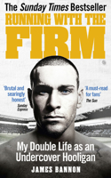 Running with the Firm: My Double Life as an Undercover Hooligan(English)