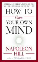 How to Own Your Own Mind: (The Mental Dynamite Series)