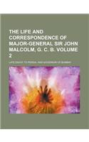 The Life and Correspondence of Major-General Sir John Malcolm, G. C. B. Volume 2; Late Envoy to Persia, and Governor of Bombay