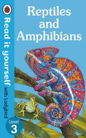 Reptiles and Amphibians - Read It Yourself with Ladybird Level 3