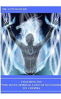 Coaching to the Seven Spiritual Laws of Success to Chopra