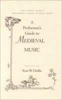 A Performer's Guide to Medieval Music