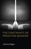 Five Constraints on Predicting Behavior