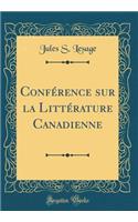 Conférence sur la Littérature Canadienne (Classic Reprint)