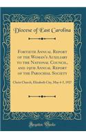 Fortieth Annual Report of the Woman's Auxiliary to the National Council, and 19th Annual Report of the Parochial Society: Christ Church, Elizabeth City, May 4-5, 1927 (Classic Reprint)