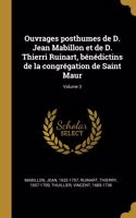 Ouvrages posthumes de D. Jean Mabillon et de D. Thierri Ruinart, bénédictins de la congrégation de Saint Maur; Volume 3