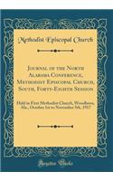 Journal of the North Alabama Conference, Methodist Episcopal Church, South, Forty-Eighth Session: Held in First Methodist Church, Woodlawn, Ala., October 1st to November 5th, 1917 (Classic Reprint)