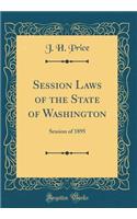 Session Laws of the State of Washington: Session of 1895 (Classic Reprint)
