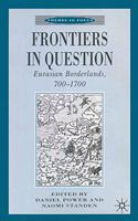 Frontiers in Question: Eurasian Borderlands, 700–1700(Themes in Focus)