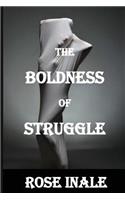 Boldness of Struggle