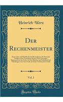 Der Rechenmeister, Vol. 2: Eines Lehr-Und Handbuchs Der Rechenkunst, FÃ¼r Deutsche SchÃ¼ler in Den Vereinigten Staaten Nord-Amerikas; Beginnend Mit Der Lehre Von Den BrÃ¼chen Und SchlieÃ?end Mit Gleichungen Vom 1ten Grade Mit Einer Unbekannten GrÃ¶