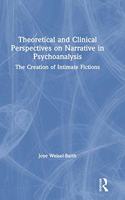 Theoretical and Clinical Perspectives on Narrative in Psychoanalysis