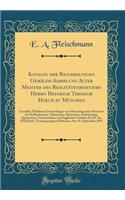 Katalog Der Reichhaltigen GemÃ¤lde-Sammlung Alter Meister Des RealitÃ¤tenbesitzers Herrn Heinrich Theodor Hoech Zu MÃ¼nchen: GemÃ¤lde Theilweise Ersten Ranges Von Hervorragenden Meistern Der HollÃ¤ndischen, VlÃ¤mischen, Deutschen, Italienischen, Sp